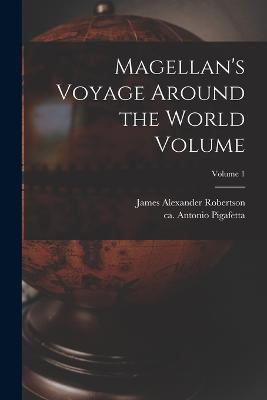 Magellan's Voyage Around the World Volume; Volume 1 - cover