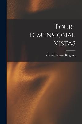 Four-dimensional Vistas - Claude Fayette Bragdon - cover