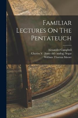 Familiar Lectures On The Pentateuch - Alexander Campbell - cover