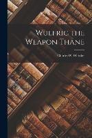 Wulfric the Weapon Thane - Charles W Whistler - cover