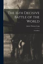 The 16th Decisive Battle of the World: Gettysburg