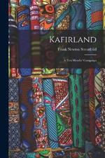 Kafirland: A Ten Months' Campaign