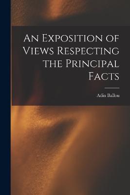 An Exposition of Views Respecting the Principal Facts - Adin Ballou - cover