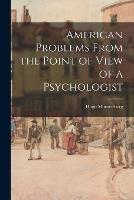 American Problems From the Point of View of a Psychologist - Hugo Munsterberg - cover