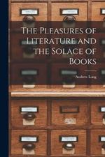 The Pleasures of Literature and the Solace of Books