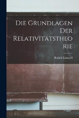 Die Grundlagen der Relativitätstheorie - Rudolf Lämmel - cover