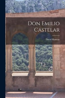 Don Emilio Castelar - David Hannay - cover