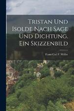 Tristan und Isolde nach Sage und Dichtung. Ein Skizzenbild