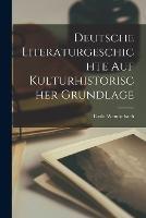 Deutsche Literaturgeschichte auf kulturhistorischer Grundlage