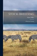 Stock-Breeding: A Practical Treatise