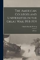 The American Colleges and Universities in the Great War, 1914-1919: A History