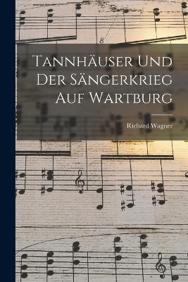 Tannhauser und der Sangerkrieg auf Wartburg - Richard Wagner - cover