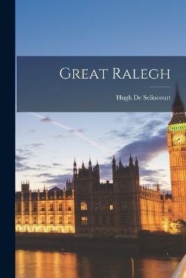 Great Ralegh - Hugh De Selincourt - cover
