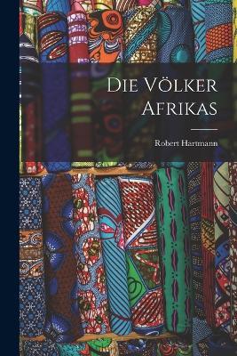 Die Voelker Afrikas - Robert Hartmann - cover