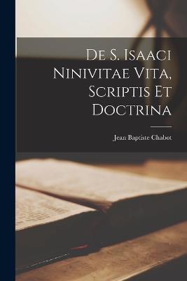 De S. Isaaci Ninivitae Vita, Scriptis et Doctrina - Jean Baptiste Chabot -  Libro in lingua inglese - Legare Street Press - | IBS