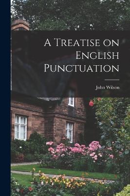 A Treatise on English Punctuation - John Wilson - cover