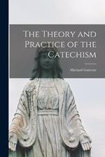 The Theory and Practice of the Catechism