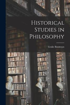 Historical Studies in Philosophy - Boutroux Emile - cover