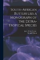 South-African Butterflies a Monograph of the Extra-Tropical Species