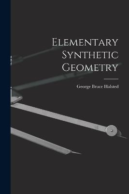 Elementary Synthetic Geometry - George Bruce Halsted - cover