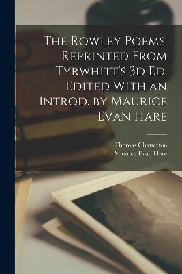 The Rowley Poems. Reprinted From Tyrwhitt's 3d ed. Edited With an Introd. by Maurice Evan Hare - Thomas Chatterton,Maurice Evan Hare - cover