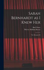 Sarah Bernhardt as I Knew Her: The Memoirs Of