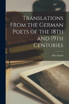 Translations From the German Poets of the 18th and 19th Centuries - Alice Lucas - cover