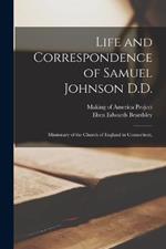 Life and Correspondence of Samuel Johnson D.D.: Missionary of the Church of England in Connecticut,