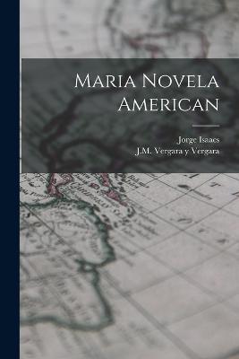 Maria Novela American - Jorge Isaacs,J M Vergara y Vergara - cover