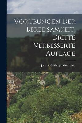 Vorubungen der Beredsamkeit, Dritte verbesserte Auflage - Johann Christoph Gottsched - cover