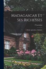 Madagascar Et Ses Richesses: Betail, Agriculture, Industrie