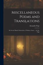 Miscellaneous Poems and Translations: By Several Hands. Particularly, I. Windsor-Forest, ... by Mr. Pope