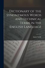 Dictionary of the Synonymous Words and Technical Terms in the English Language