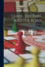 Chase, the Turf and the Road