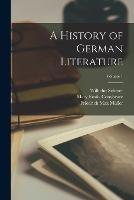 A History of German Literature; Volume 1 - Friedrich Max Muller,Wilhelm Scherer,Mary Emily Conybeare - cover