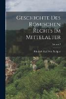 Geschichte Des Roemischen Rechts Im Mittelalter; Volume 2 - Friedrich Karl Von Savigny - cover