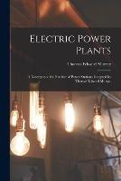 Electric Power Plants: A Description of a Number of Power Stations Designed by Thomas Edward Murray - Thomas Edward Murray - cover
