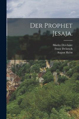 Der Prophet Jesaja. - Franz Delitzsch,August Hahn,Moritz Drechsler - cover