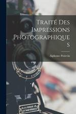 Traité Des Impressions Photographiques