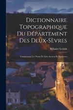 Dictionnaire Topographique Du Departement Des Deux-Sevres: Comprenant Les Noms De Lieu Anciens Et Modernes