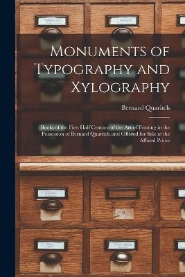 Monuments of Typography and Xylography: Books of the First Half Century of the Art of Printing in the Possession of Bernard Quaritch and Offered for Sale at the Affixed Prices - Bernard Quaritch - cover