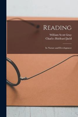 Reading: Its Nature and Development - Charles Hubbard Judd,William Scott Gray - cover