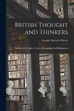 British Thought and Thinkers: Introductory Studies, Critical, Biographical and Philosphical