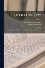 God in History: Or, the Progress of Man's Faith in the Moral Order of the World; Volume 1