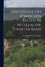 Geschichte Des Roemischen Rechts Im Mittelalter, Fuenfter Band