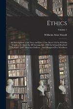 Ethics: An Investigation of the Facts and Laws of the Moral Life by Wilhelm Wundt ...Tr. From the 2D German Ed. (1892) by Edward Bradford Titchener ...Julia Henrietta Gulliver ...And Margaret Floy Washburn; Volume 1