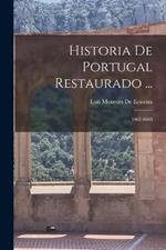 Historia De Portugal Restaurado ...: 1662-1668