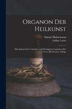 Organon Der Heilkunst: Mit Abdruck Der Vorreden Und Wichtigsten Varianten Der Ersten Bis Funften Auflage