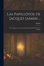 Las Papillôtos De Jacques Jasmin ...: Éd. Populaire Avec Le Français En Regard, Et Ornée D'un Portrait