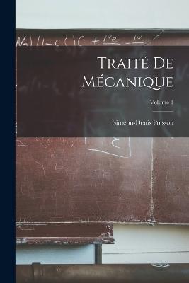 Traité De Mécanique; Volume 1 - Siméon-Denis Poisson - cover